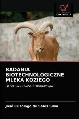 Badania Biotechnologiczne Mleka Koziego By Silva 9786202732956