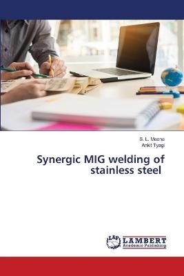 Synergic MIG welding of stainless steel By Meena, S. L. 9786202800648