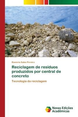 Reciclagem de resíduos produzidos por central de concreto (Paperback)