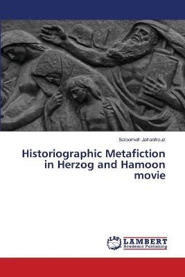 Historiographic Metafiction in Herzog and Hamoon movie By Jahanfrouz