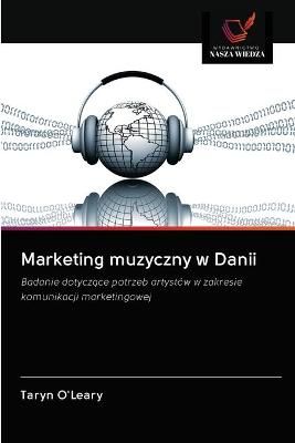 Marketing muzyczny w Danii By O'Leary 9786202833714 (Paperback)