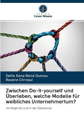 Zwischen Do-it-yourself und Überleben, welche Modelle für weibliches Unternehmertum?