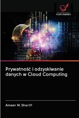 Prywatno?c i odzyskiwanie danych w Cloud Computing By Shariff