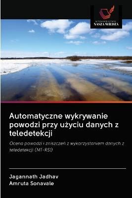 Automatyczne wykrywanie powodzi przy u?yciu danych z teledetekcji
