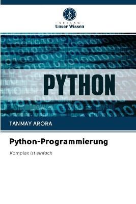 Python-Programmierung By Arora, Tanmay 9786202848190 (Paperback)