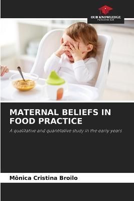 Maternal Beliefs in Food Practice By Broilo 9786202848541 (Paperback)