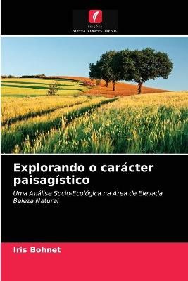 Explorando o carácter paisagístico By Iris Bohnet 9786202875509