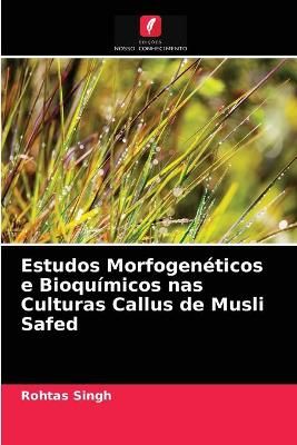 Estudos Morfogenéticos e Bioquímicos nas Culturas Callus de Musli Safed