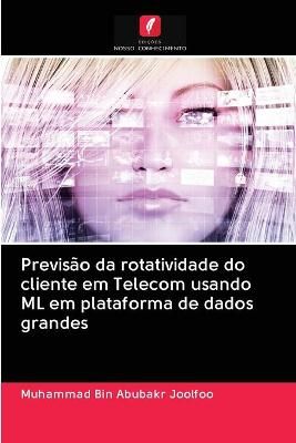 Previsão da rotatividade do cliente em Telecom usando ML em plataforma de dados grandes