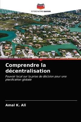 Comprendre la décentralisation By Ali 9786202900812 (Paperback)