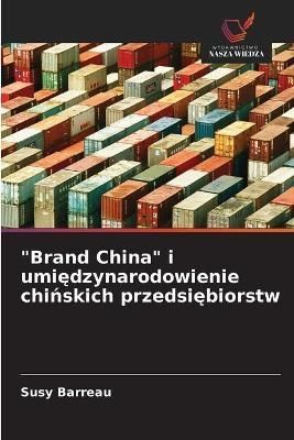 "Brand China" i umi?dzynarodowienie chi?skich przedsi?biorstw