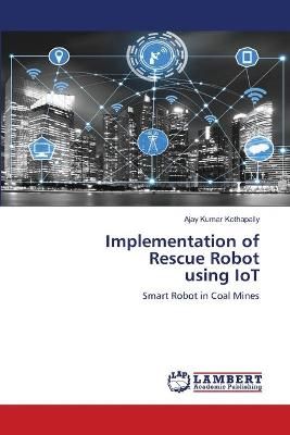 Implementation of Rescue Robot using IoT By Kothapally 9786203025477
