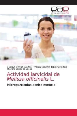 Actividad larvicidal de Melissa officinalis L. By Everton (Paperback)