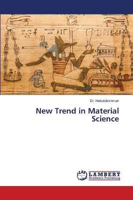 New Trend in Material Science By Hebatalrahman 9786203041897