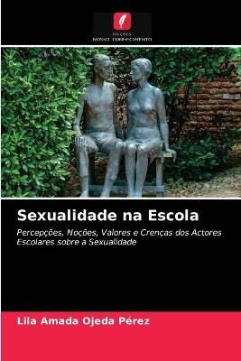Sexualidade na Escola By Ojeda Pérez 9786203099201 (Paperback)