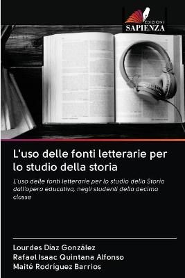L'uso delle fonti letterarie per lo studio della storia 9786203127911