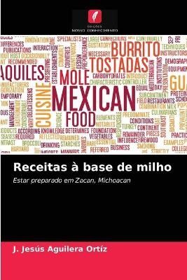 Receitas à base de milho By Aguilera Ortíz 9786203145793 (Paperback)