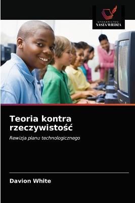 Teoria kontra rzeczywisto?c By White 9786203147186 (Paperback)
