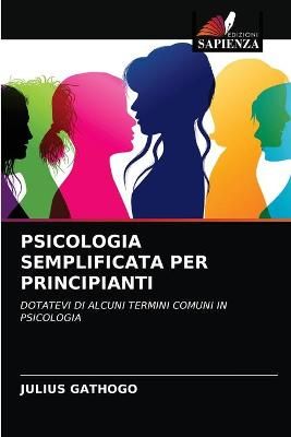 Psicologia Semplificata Per Principianti By Gathogo 9786203158311