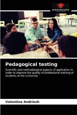 Pedagogical testing By Andriesh 9786203160482 (Paperback)