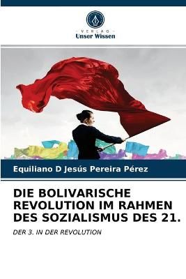 Bolivarische Revolution Im Rahmen Des Sozialismus Des 21. (Paperback)