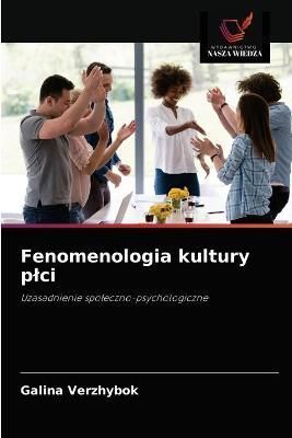 Fenomenologia kultury plci By Verzhybok 9786203166521 (Paperback)
