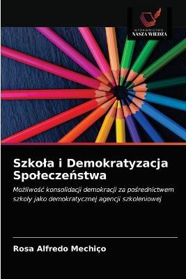 Szkola i Demokratyzacja Spolecze?stwa By Mechiço 9786203169416