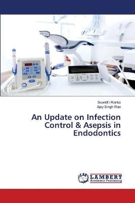 Update on Infection Control & Asepsis in Endodontics By Ranka
