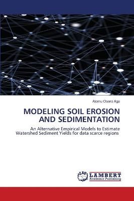Modeling Soil Erosion and Sedimentation By Osore Aga 9786203198928