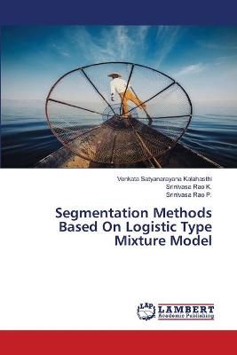 Segmentation Methods Based On Logistic Type Mixture Model (Paperback)