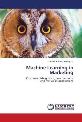 Machine Learning in Marketing By Ramos-Henriquez 9786203202014