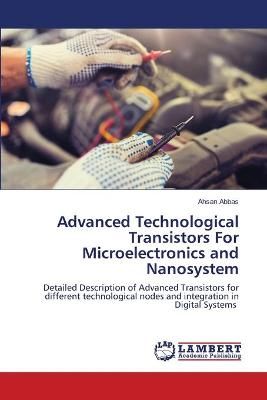 Advanced Technological Transistors For Microelectronics and Nanosystem