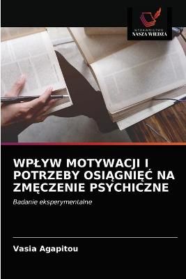 Wplyw Motywacji I Potrzeby Osi?gni?? Na Zm?czenie Psychiczne