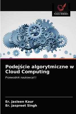 Podej?cie algorytmiczne w Cloud Computing By Kaur 9786203245424