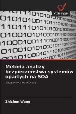 Metoda analizy bezpiecze?stwa systemów opartych na SOA By Wang
