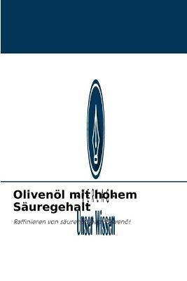 Olivenöl mit hohem Säuregehalt By Hassanien 9786203270389