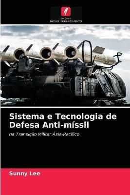 Sistema e Tecnologia de Defesa Anti-míssil By Lee, Sunny (Paperback)