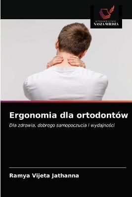 Ergonomia dla ortodontów By Jathanna 9786203289756 (Paperback)
