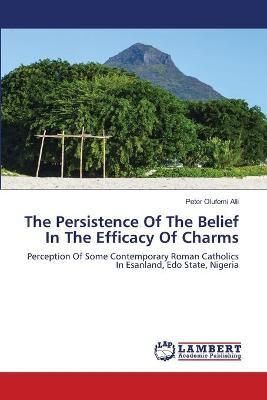 Persistence Of The Belief In The Efficacy Of Charms By Alli