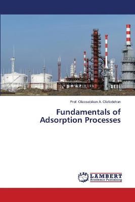 Fundamentals of Adsorption Processes By Olaosebikan a Olafadehan