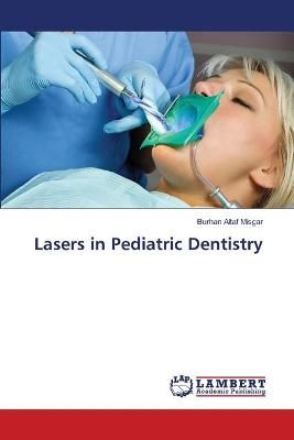 Lasers in Pediatric Dentistry By Misgar 9786203307412 (Paperback)