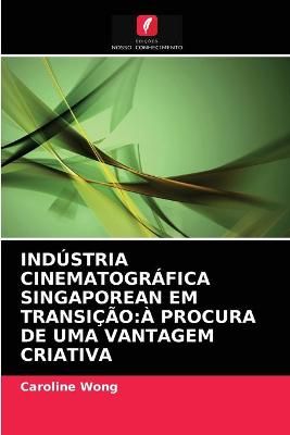 Indústria Cinematográfica Singaporean Em Transição By Wong