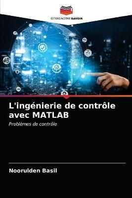 L'ingénierie de contrôle avec MATLAB By Basil 9786203311983