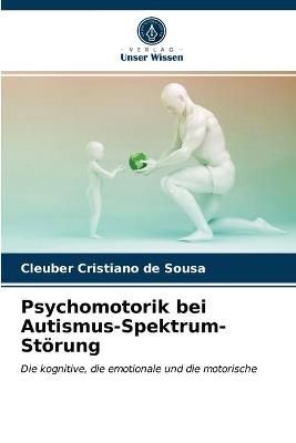 Psychomotorik bei Autismus-Spektrum-Störung By de Sousa 9786203315554