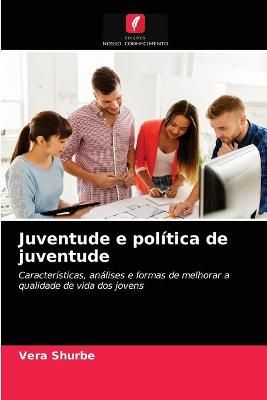 Juventude e política de juventude By Shurbe 9786203326949 (Paperback)
