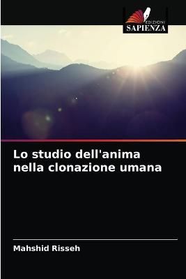 Lo studio dell'anima nella clonazione umana By Risseh 9786203348040