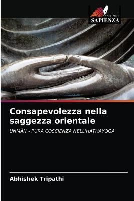 Consapevolezza nella saggezza orientale By Abhishek Tripathi