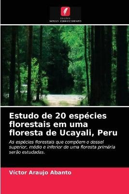 Estudo de 20 espécies florestais em uma floresta de Ucayali, Peru