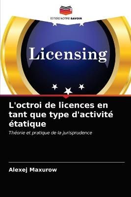 L'octroi de licences en tant que type d'activité étatique By Maxurow