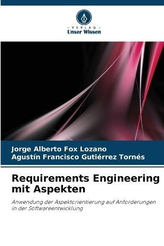 Requirements Engineering mit Aspekten By Fox Lozano 9786203361551